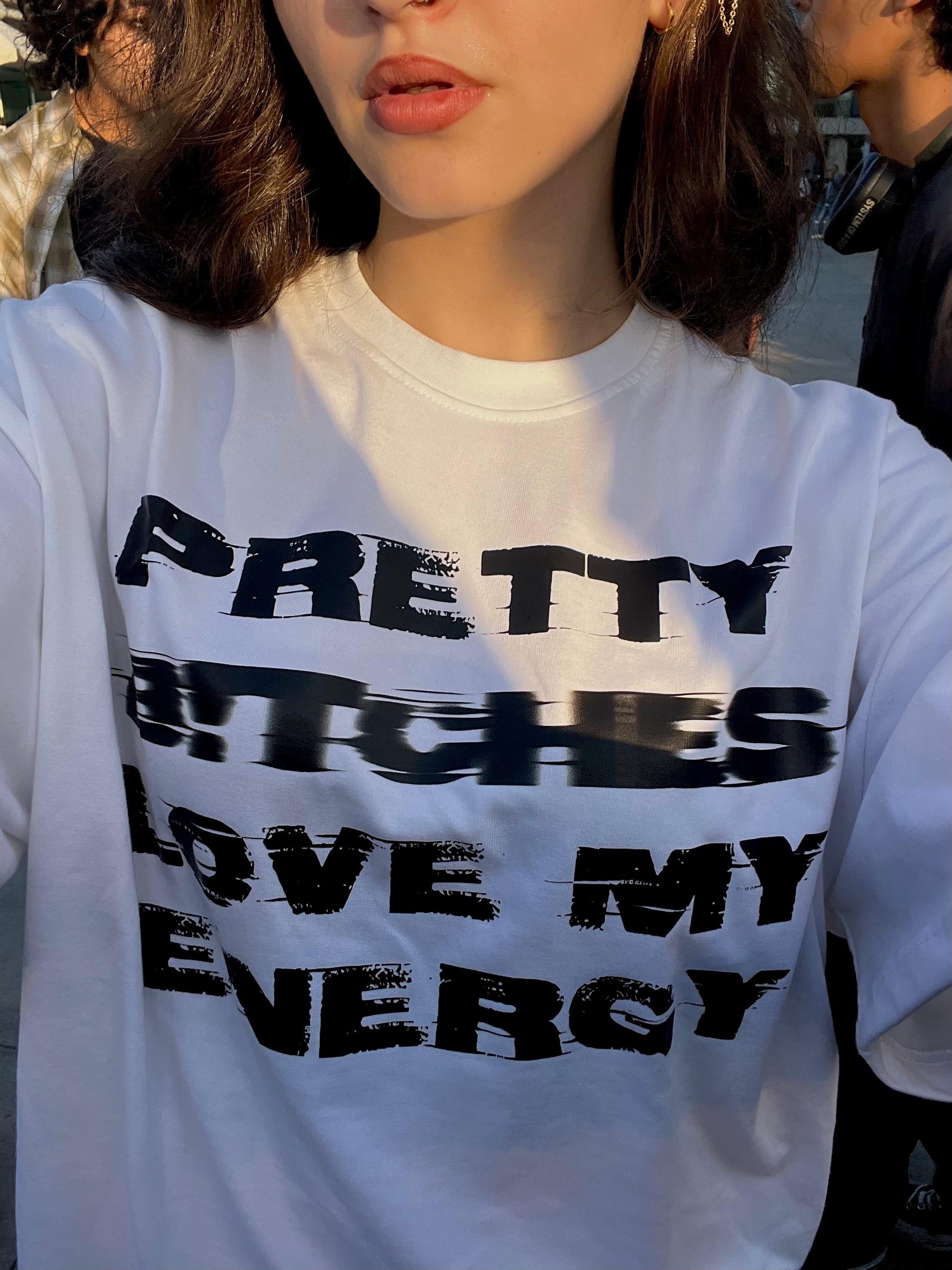 Pretty bitches love my energy