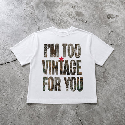 I’m too vintage for u