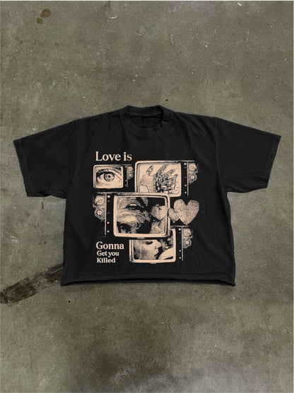 Love is gonna get you killed tee